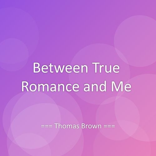 Between True Romance and Me