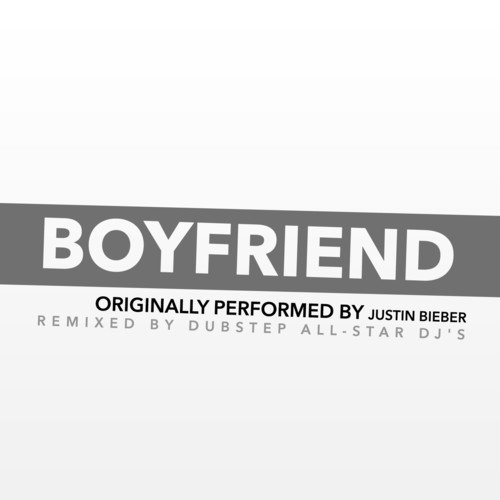Boyfriend (Dubstep Remix Tribute To Justin Bieber) - Single