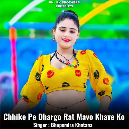 Chhike Pe Dhargo Rat Mavo Khave Ko