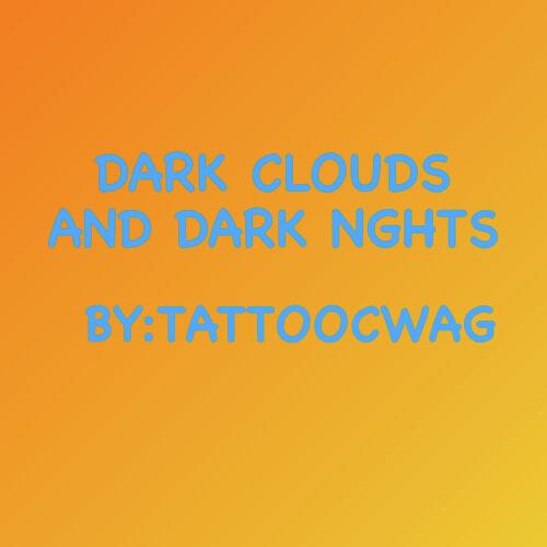 Dark Clouds And Dark Nghts