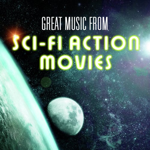 Great Music from Sci-Fi Action Movies