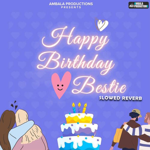 Happy Birthday Bestie (Slowed Reverb)