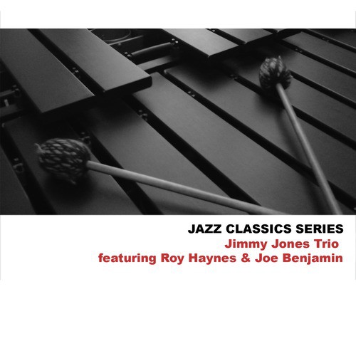 Jazz Classics Series: Jimmy Jones Trio Featuring Roy Haynes & Joe Benjamin