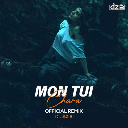 Mon Tui Chara (Official Remix) Dj Azib