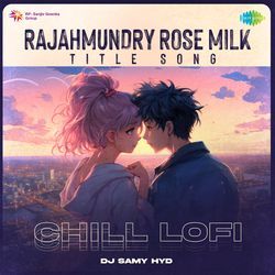 Rajahmundry Rose Milk - Title Song - Chill Lofi-CBwDVxsAdWQ