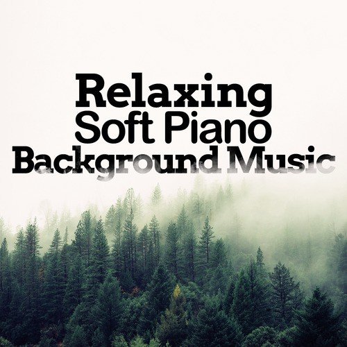 Relaxing Soft Piano Background Music