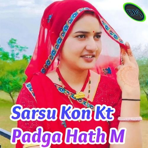 Sarsu Kon Kat Padga Hath M Chala