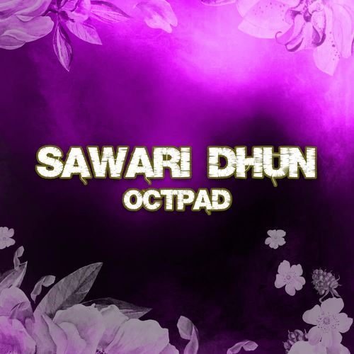 Sawari Dhun Octpad