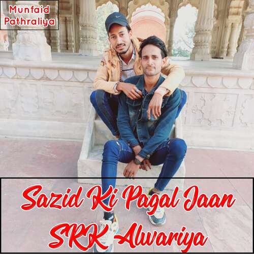 Sazid Ki Pagal Jaan Srk Alwariya