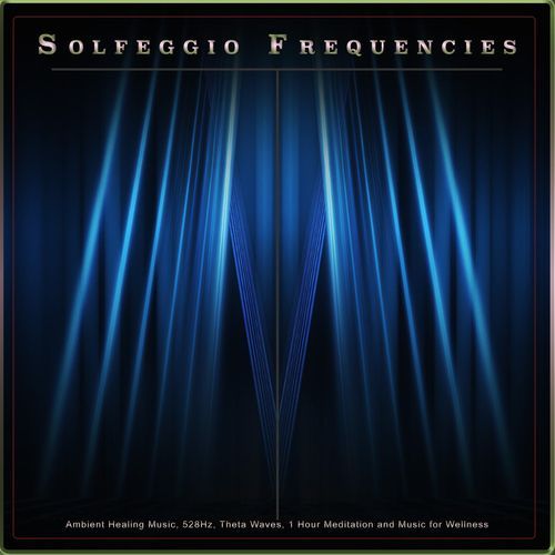 Solfeggio Frequencies: Ambient Healing Music, 528Hz, Theta Waves, 1 Hour Meditation and Music for Wellness
