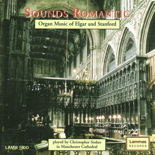 Sounds Romantic - Organ Music of Elgar & Stanford