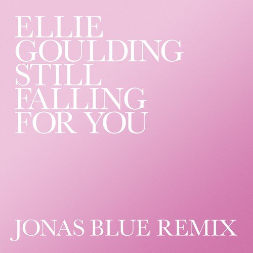 Still Falling For You (Jonas Blue Remix)_poster_image