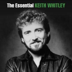 The Essential Keith Whitley