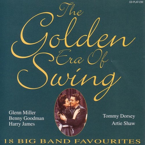 The Golden Era Of Swing - 18 Big Band Favorites