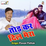 Tod Kar Dil Mera (Lokgeet)