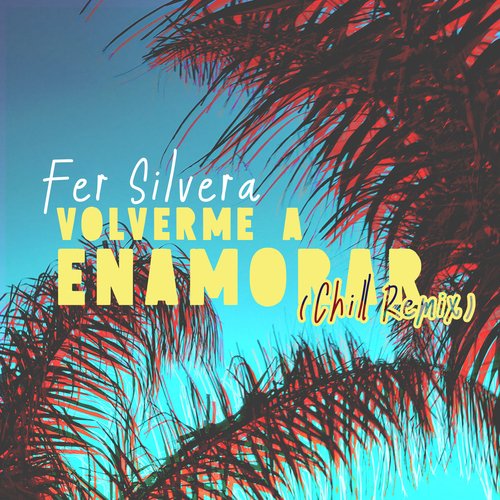 Volverme a Enamorar (Chill Remix)