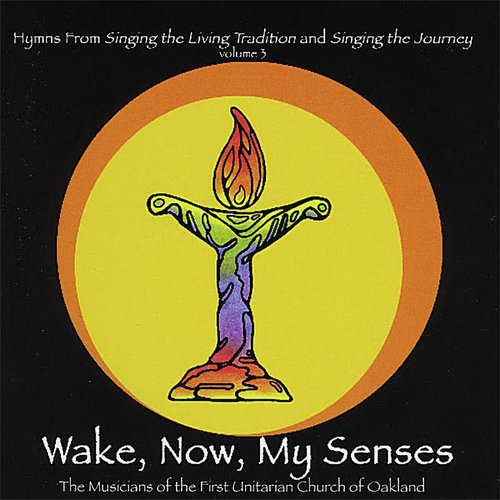 Wake, Now, My Senses: Hymns from Singing the Living Tradition and Singing the Journey_poster_image