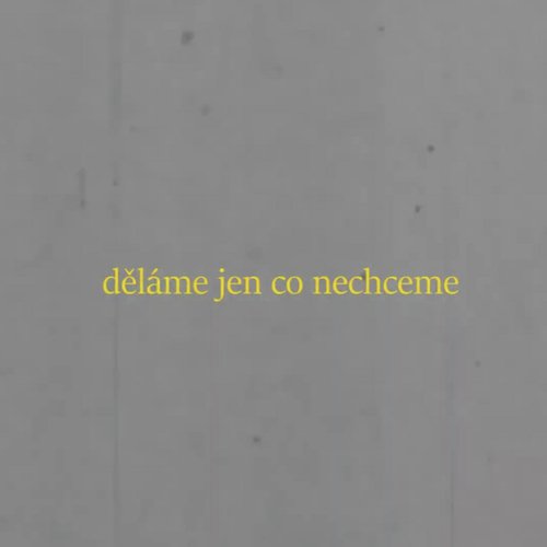 děláme jen co nechceme