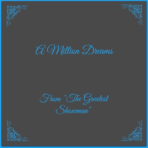 A Million Dreams (From "The Greatest Showman")