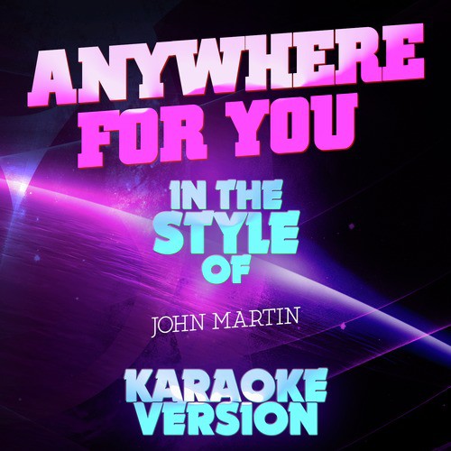 Anywhere for You (In the Style of John Martin) [Karaoke Version] - Single