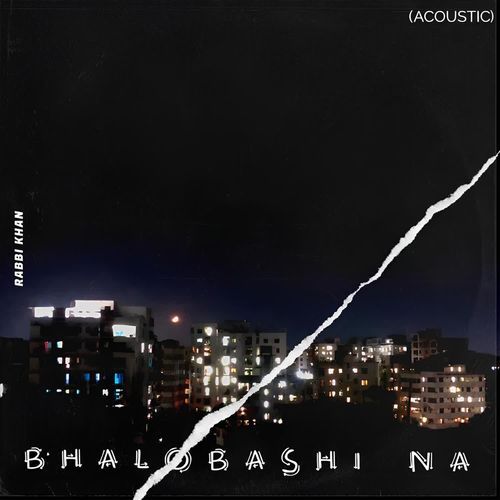 Bhalobashi Na (Acoustic)