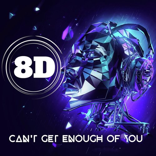 Can't Get Enough of You (8D Soundeffect Version)