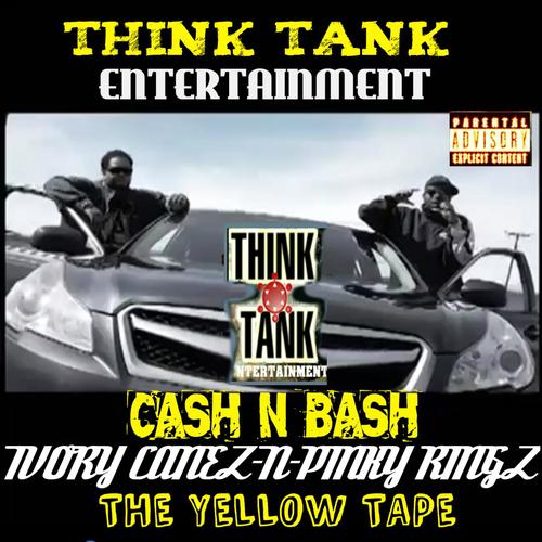 Cash-n-Bash: Ivory Canez-n-Pinky Ringz / The Yellow Tape