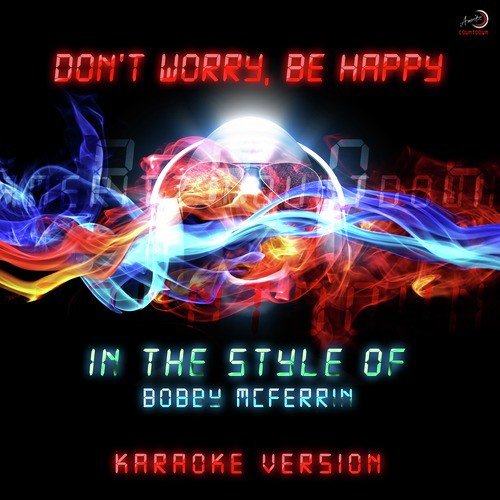 Don't Worry, Be Happy (In the Style of Bobby Mcferrin) [Karaoke Version] - Single