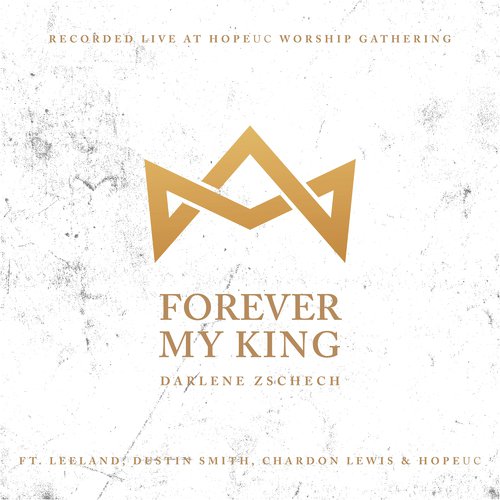 Forever My King (feat. Leeland, Dustin Smith, Chardon Lewis & HopeUC)