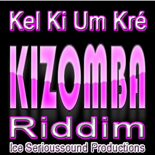 Kel Ki Um Kré Kizomba Riddim Ice Serioussound Productions cover art