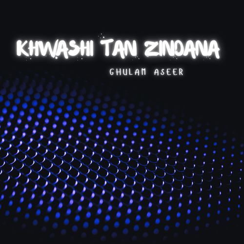 Khwashi Tan Zindana