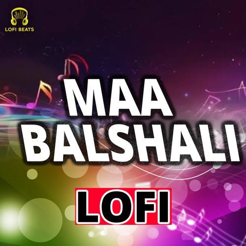 Maa Balshali LoFi