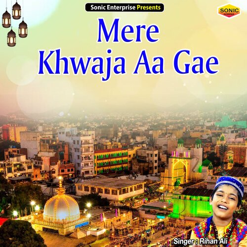 Mere Khwaja Aa Gae (Islamic)