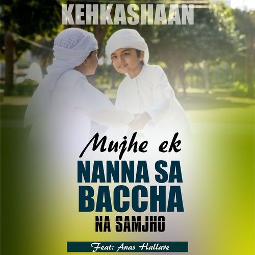 Mujhe Ek Nanna Sa Baccha Na Samjho