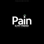 Pain Is My Friend (Motivational Speech)