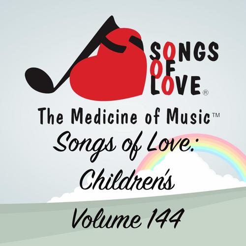 Songs of Love: Children's, Vol. 144