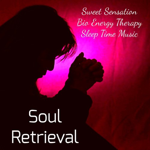 Soul Retrieval - Sweet Sensation Bio Energy Therapy Sleep Time Music with Relaxing Meditative Nature Instrumental Sounds_poster_image