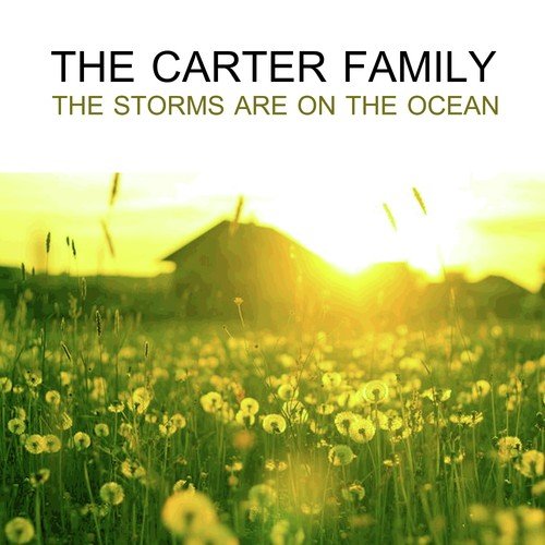 The Carter Family. The Storms Are On The Ocean
