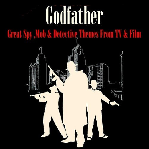 The Godfather - Great Spy, Mob & Detective Themes
