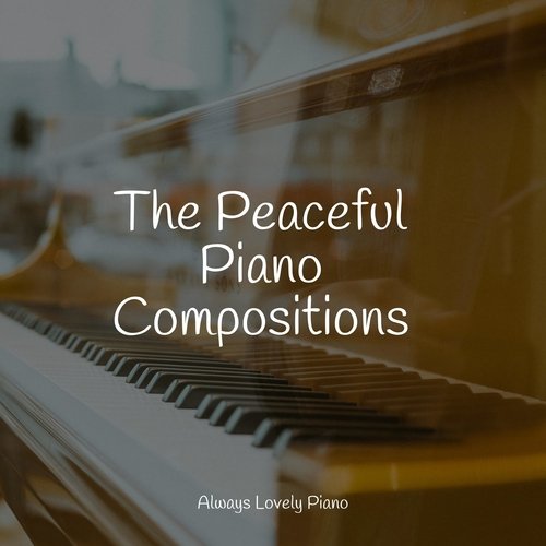 The Peaceful Piano Compositions