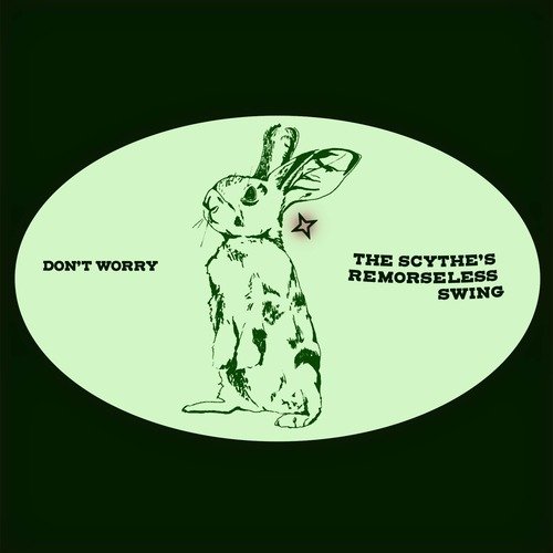 The Scythe's Remorseless Swing Lyrics - Don't Worry - Only on JioSaavn