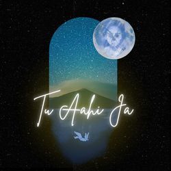 Tu Aahi Ja