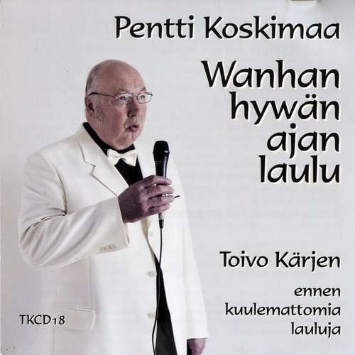 Wanhan hywän ajan laulu (Toivo Kärjen ennen kuulemattomia lauluja)