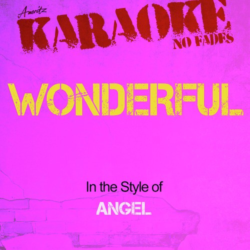 Wonderful (In the Style of Angel) [Karaoke Version]