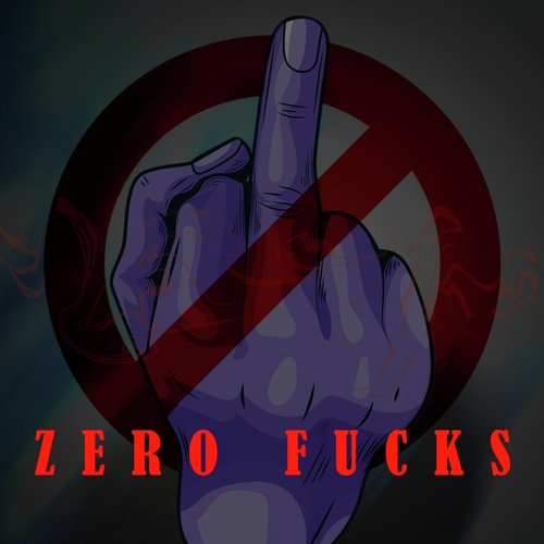 Zero Fucks