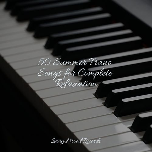 50 Summer Piano Songs for Complete Relaxation