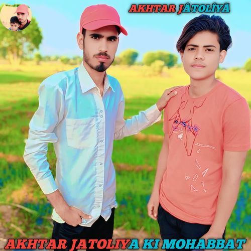 AKHTAR JATOLIYA KI MOHABBAT