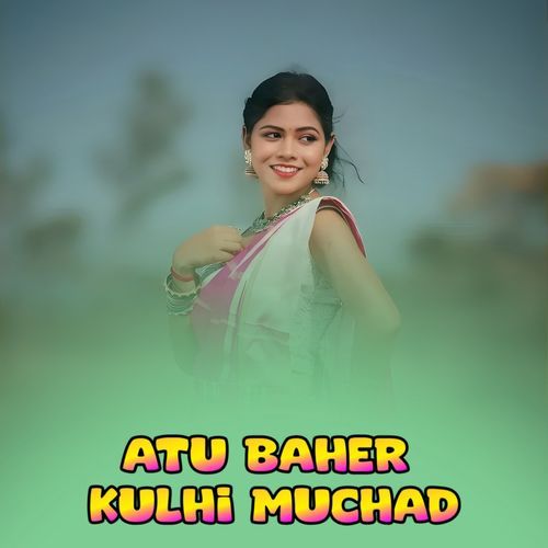 Atu baher kulhi muchad