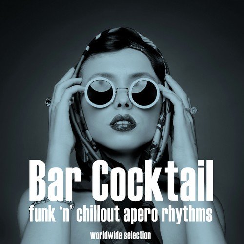 Bar Cocktail (Funk 'n' Chillout Apero Rhythms)
