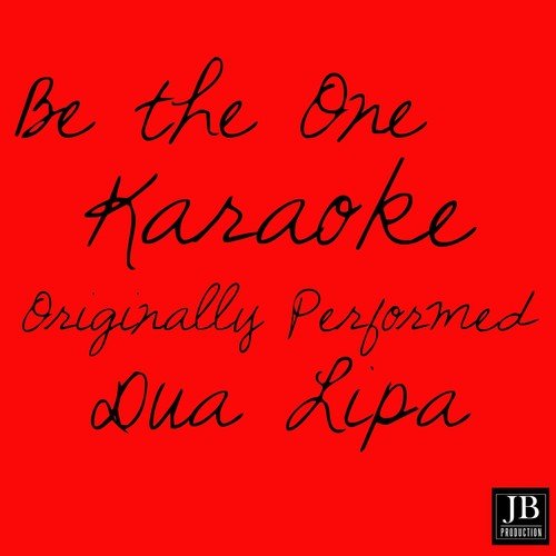 Be the One (Karaoke Version Originally Performed By Dua Lipa)